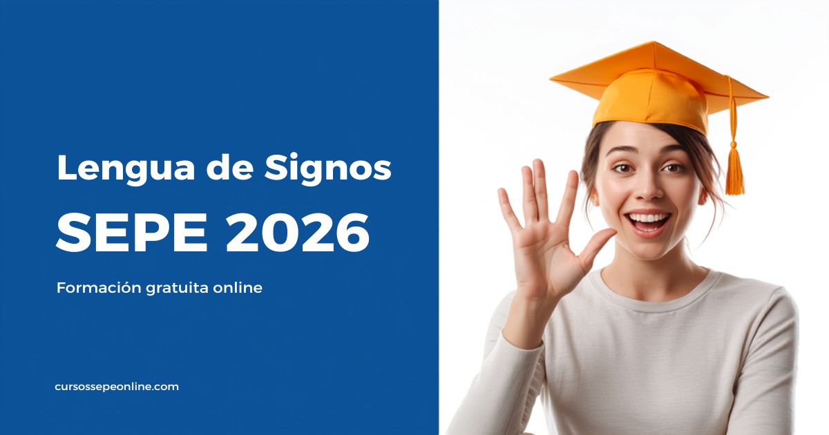 Cursos SEPE de Lengua de Signos Online 2026: Formación Gratuita e Interpretación