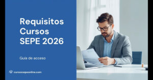 Requisitos Cursos SEPE 2026 | cursossepeonline.com