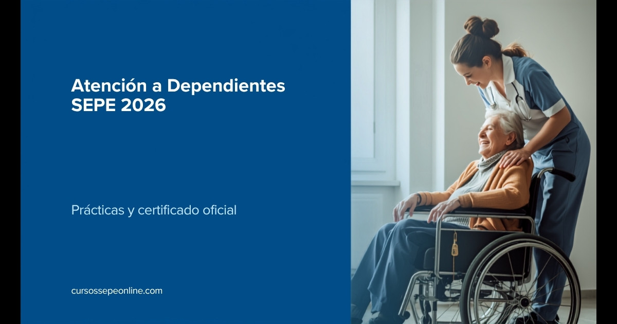 Curso de Atención a Personas Dependientes SEPE 2026: Formación Gratuita con Prácticas y Certificado Oficial