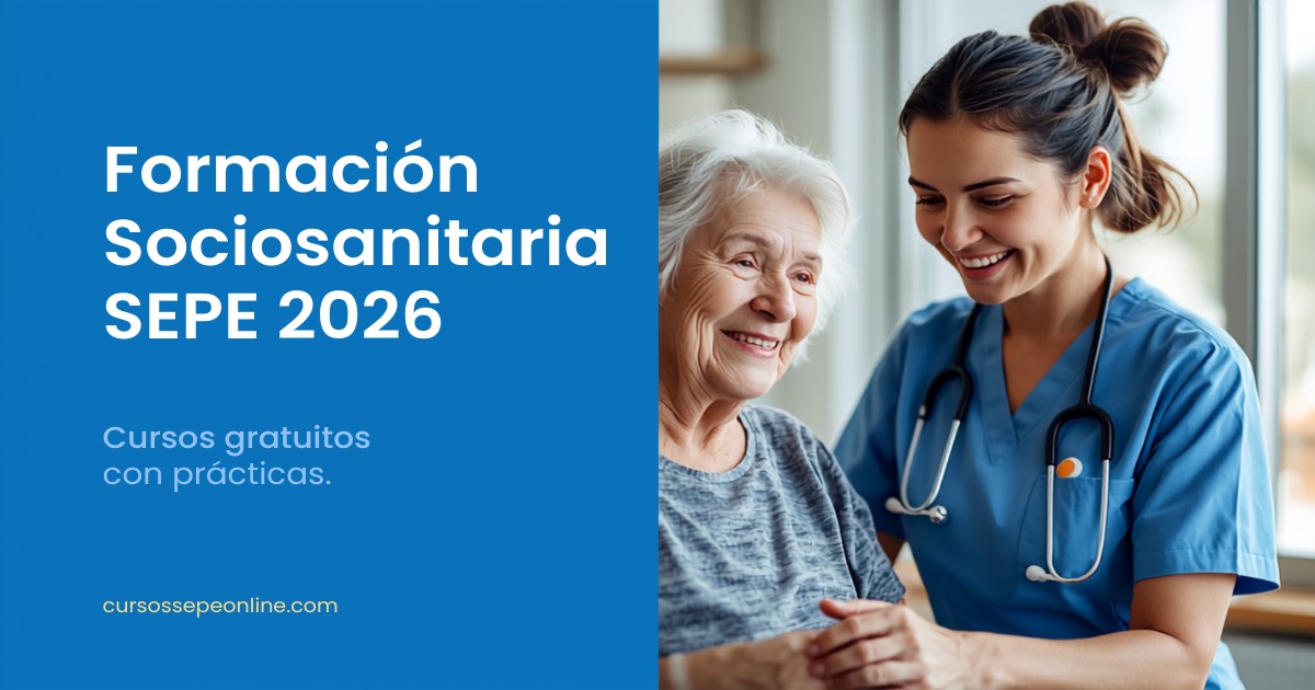Formación Sociosanitaria con Prácticas SEPE 2026: Cursos Gratuitos y Certificados