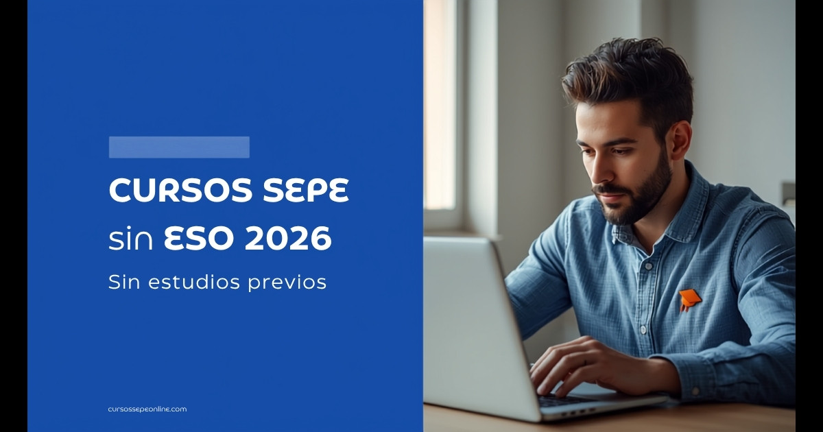 Cursos SEPE Online sin ESO ni Estudios Previos 2026: Qué Puedes Hacer y Cómo