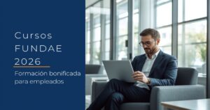 Cursos FUNDAE 2026: formación bonificada para empleados
